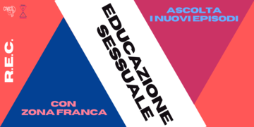Educazione Sessuale con Zona Franca | R.E.C. - Il podcast di Civico 13