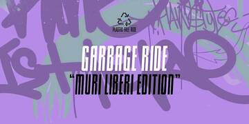Garbage Ride - Street Art "Muri Liberi" Edition